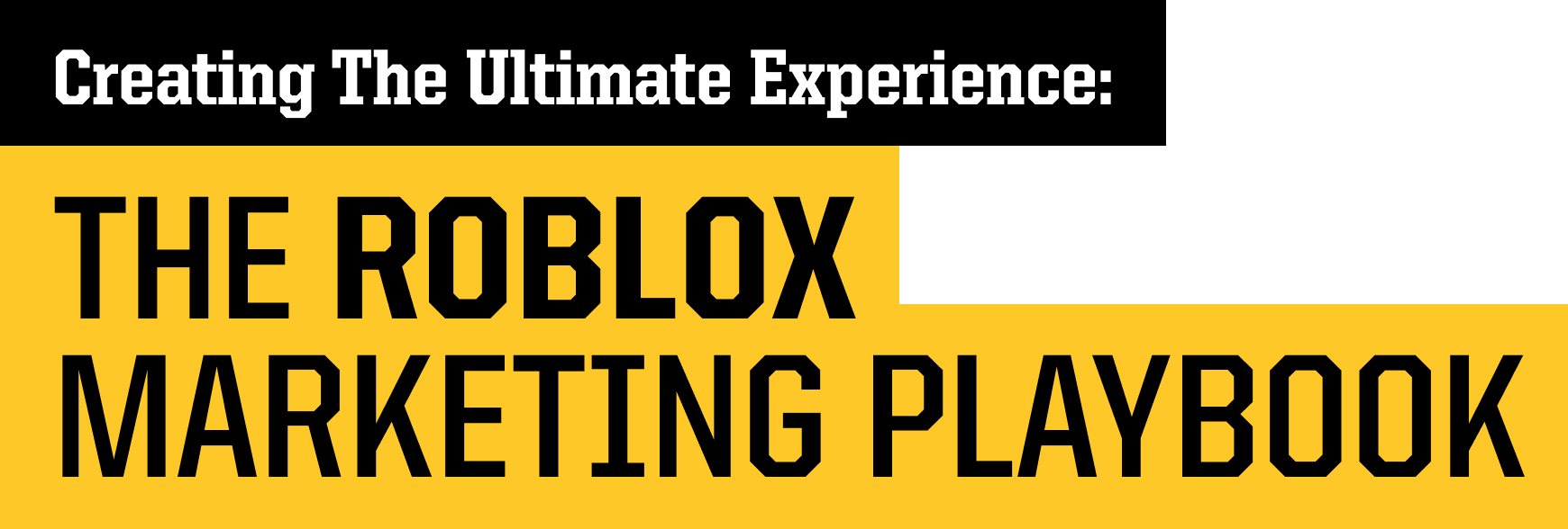 Creating The Ultimate Experience The Roblox Marketing Playbook